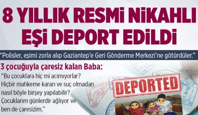 Bingöl’de 8 yıllık resmi nikahlı eşi deport edilen baba yardım istedi